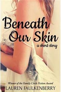 Beneath Our Skin