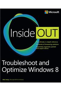 Troubleshoot and Optimize Windows 8 Inside Out