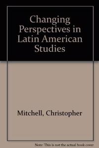 Changing Perspectives in Latin American Studies: Insights from Six Disciplines