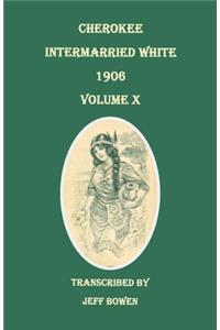 Cherokee Intermarried White, 1906. Volume X