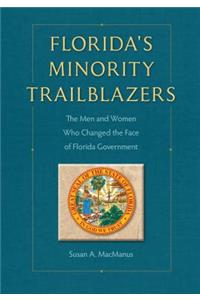 Florida's Minority Trailblazers: The Men and Women Who Changed the Face of Florida Government