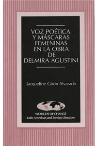 Voz Poetica y Mascaras Femeninas en la Obra de Delmira Agustini