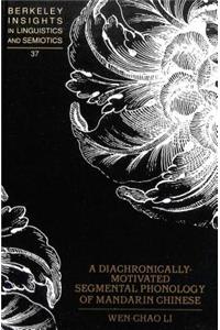 Diachronically-Motivated Segmental Phonology of Mandarin Chinese