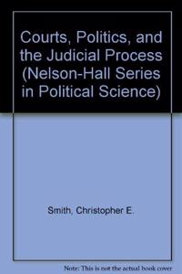 Courts, Politics, and the Judicial Process