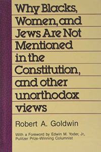 Why Blacks, Women and Jews Are Not Mentioned in the Constitution, and Other Unorthodox Views