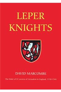 Leper Knights: The Order of St Lazarus of Jerusalem in England, C.1150-1544