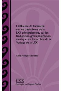 L'influence de l'araméen sur les traducteurs de la LXX principalement, sur les traducteurs grecs postérieurs, ainsi que sur les scribes de la Vorlage de la LXX