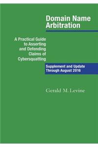 Domain Name Arbitration: Supplement and Update Through 2016