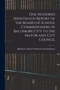 One Hundred Nineteenth Report of the Board of School Commissioners of Baltimore City to the Mayor and City Council