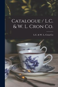 Catalogue / L.C. & W. L. Cron Co.