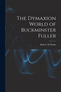 Dymaxion World of Buckminster Fuller