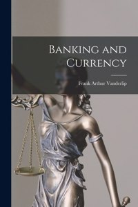 Banking and Currency