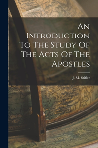 Introduction To The Study Of The Acts Of The Apostles