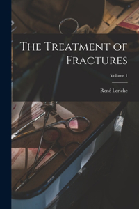 The Treatment of Fractures; Volume 1