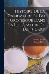 Histoire de la Caricature et du Grotesque dans la Littérature et Dans l'art