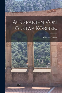 Aus Spanien von Gustav Körner.