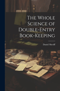 The Whole Science of Double-Entry Book-Keeping