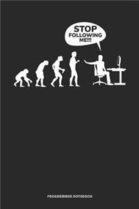Stop Following Me!!! Programmer Notebook