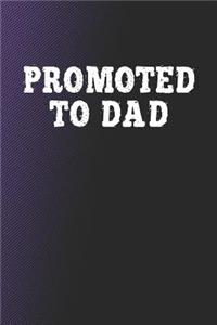 Promoted To Dad