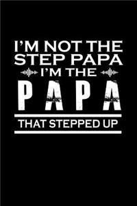 I'm Not the Step Papa I'm the Papa that Stepped Up
