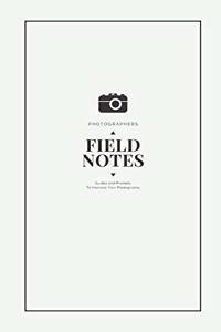 Photographers Field Notes