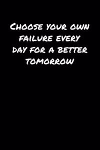 Choose Your Own Failure Every Day For A Better Tomorrow