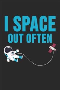 I Space Out Often