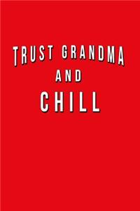 Trust Grandma And Chill