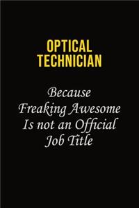 Optical Technician Because Freaking Awesome Is Not An Official Job Title