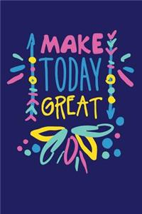 Make Today Great