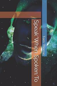 Speak When Spoken To