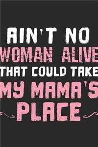 Ain't No Woman Alive That Could Take My Mama's Place