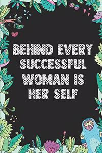 Behind every successful woman is her self