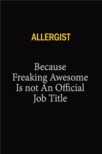 Allergist Because Freaking Awesome Is Not An Official Job Title