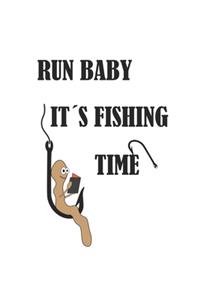 Run Baby It´s Fishing Time