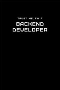 Trust Me, I'm a Backend Developer: Dot Grid Notebook - 6 x 9 inches, 110 Pages - Tailored, Professional IT, Office Softcover Journal