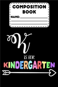 Composition Book K Is For Kindergarten