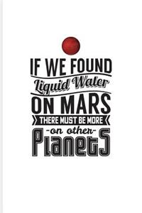 If We Found Liquid Water on Mars There Must Be More on Other Planets