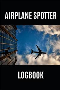 Airplane Spotter Logbook: Log and Record Various Aeroplanes You Have Seen at the Airport, 110 Pages, Format 6x9