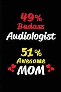 49% Badass Audiologist 51 % Awesome Mom