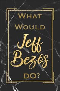 What Would Jeff Bezos Do?