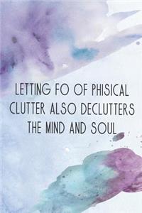 Letting Fo of Phisical Clutter Also Declutters the Mind and Soul