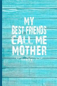 My Best Friends Call Me Mother