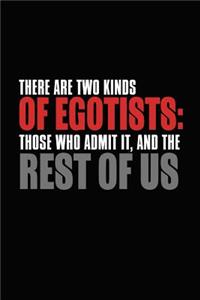 There Are Two Kinds Of Egotists