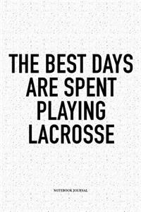 The Best Days Are Spent Playing Lacrosse