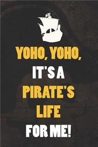 Yoho, Yoho, It's A Pirate's Life For Me!