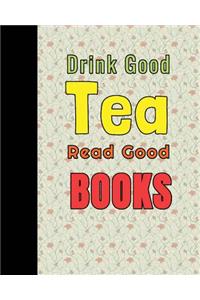Drink Good Tea Read Good Book