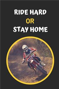 Ride Hard Or Stay Home