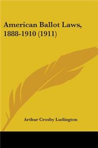 American Ballot Laws, 1888-1910 (1911)