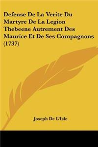 Defense De La Verite Du Martyre De La Legion Thebeene Autrement Des Maurice Et De Ses Compagnons (1737)